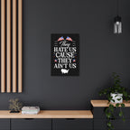 They Hate Us 'Cause They Ain't Us - Metal Wall Art