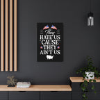 They Hate Us 'Cause They Ain't Us - Metal Wall Art