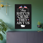 They Hate Us 'Cause They Ain't Us - Metal Wall Art