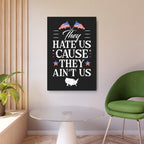They Hate Us 'Cause They Ain't Us - Metal Wall Art