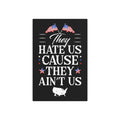 They Hate Us 'Cause They Ain't Us - Metal Wall Art