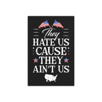They Hate Us 'Cause They Ain't Us - Metal Wall Art