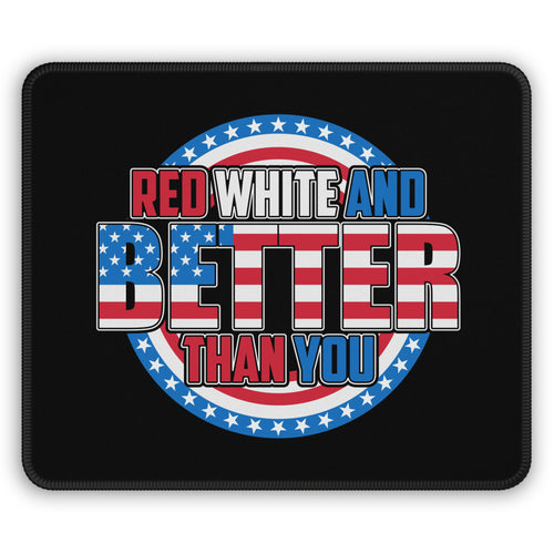 Mouse pad with American flag design and text 'Red White and Better Than You' on a black background