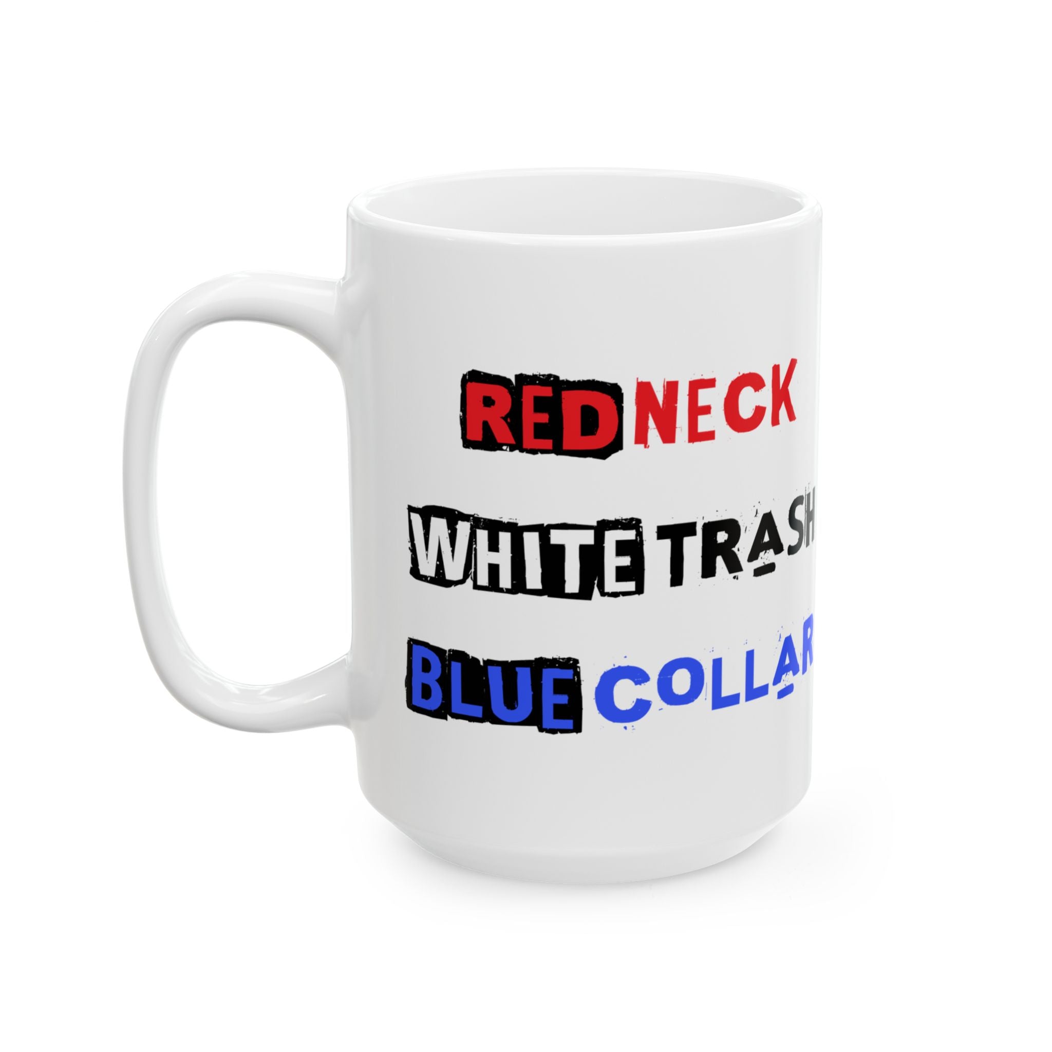 White mug with text 'RED NECK WHITE TRASH BLUE COLLAR' in red, black, and blue on a white background